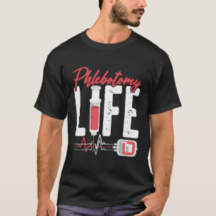 Camiseta Phlebotomy Life Saying - Phlebotomy Technician Quo