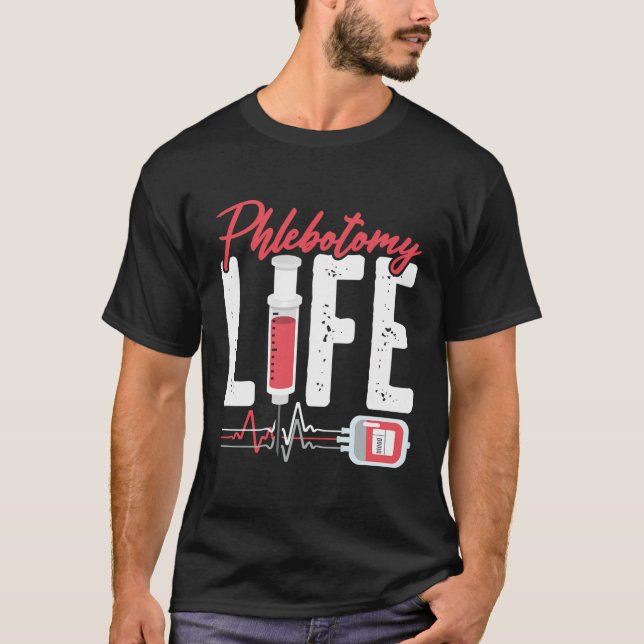 Camiseta Phlebotomy Life Saying - Phlebotomy Technician Quo (Anverso)