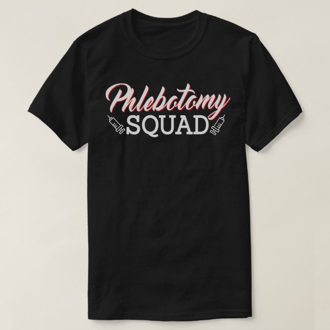 Camiseta Phlebotomy Squad Phlebotomist Syringe Needle Techn (Diseño del anverso)