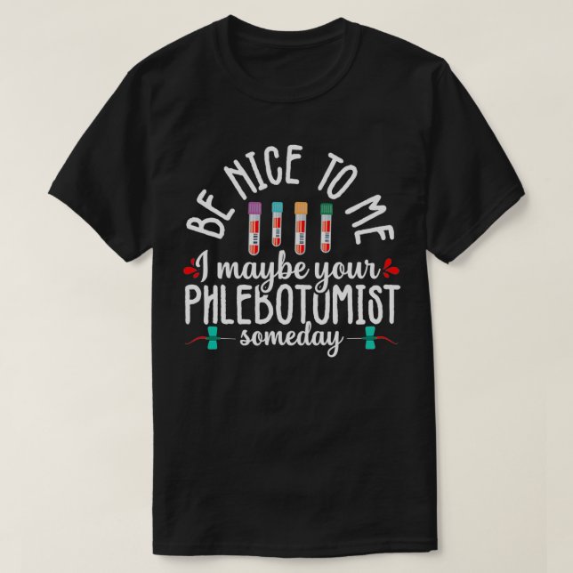 Camiseta Phlebotomy Technician Phlebotomist Be Nice Nurse R (Diseño del anverso)