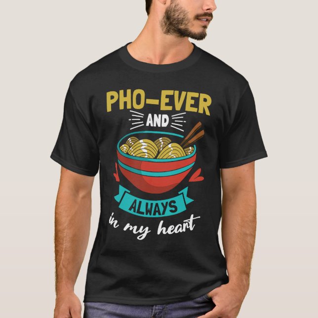 Camiseta Pho Ever And Always In My Heart Vietnamese Noodle  (Anverso)