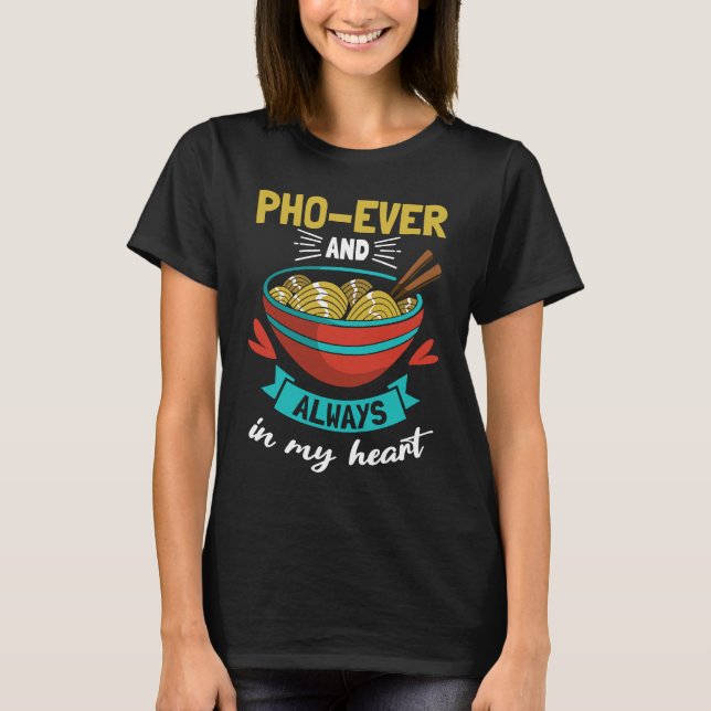 Camiseta Pho Ever And Always In My Heart Vietnamese Noodle  (Anverso)
