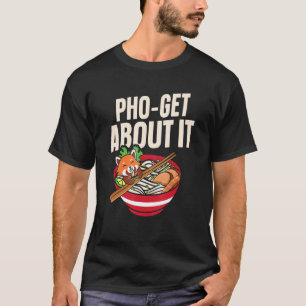 Camiseta Pho Get About It Pho Soup Vietnamita Noodle Soup