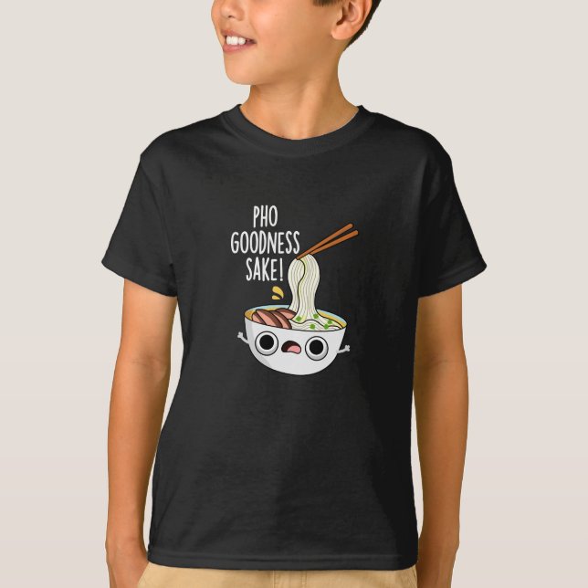 Camiseta Pho Goodness Sake Funny Noodle Pun Dark BG (Anverso)