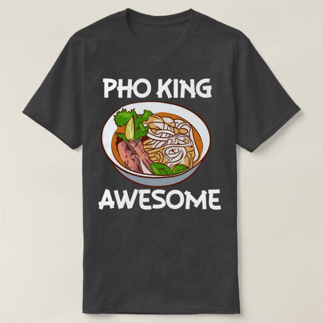 Camiseta Pho King Awesome Pho Noodle Soup Vietnamita (Diseño del anverso)