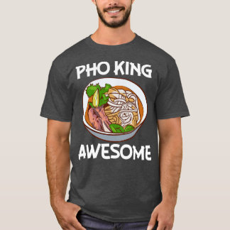 Camiseta Pho King Awesome Pho Noodle Soup Vietnamita