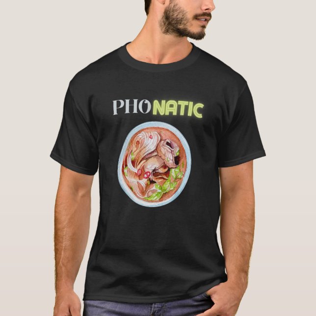 Camiseta Pho Natic Pho Vietnamese Food Saying (Anverso)