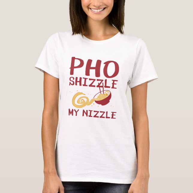 Camiseta Pho Shizzle My Nizzle (Anverso)