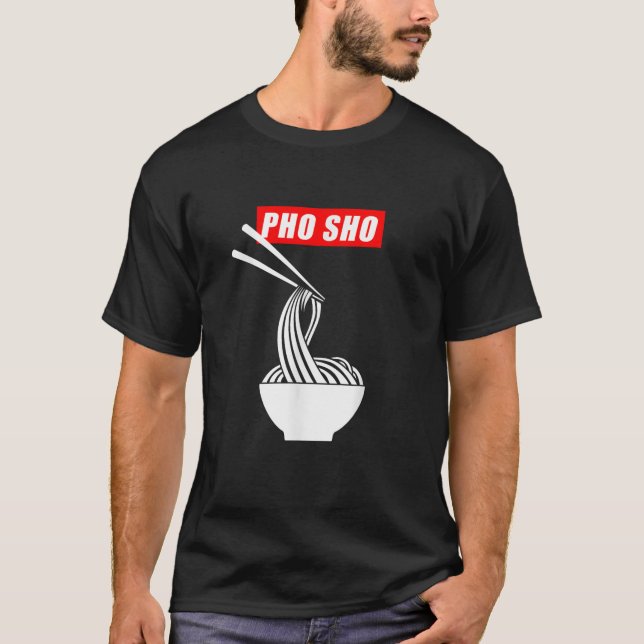 Camiseta Pho Sho Funny Vietnamita Noodle Pun Tee (Anverso)