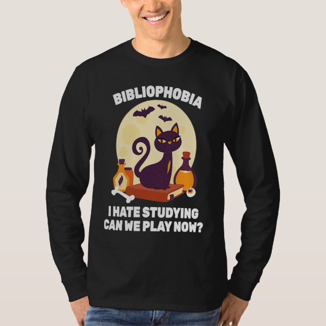 Camiseta Phobia  Bibliophobia I Hate Studying Can We Play N (Anverso)