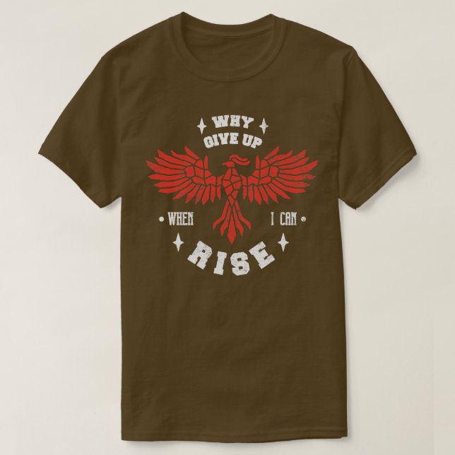 Camiseta Phoenix Bird Fire Bird Motivation Why Give Up Wh (Diseño del anverso)