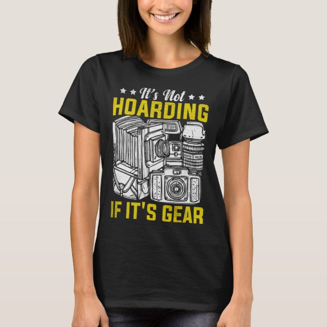 Camiseta Photographer Photography  It's Not Hoarding If it' (Anverso)