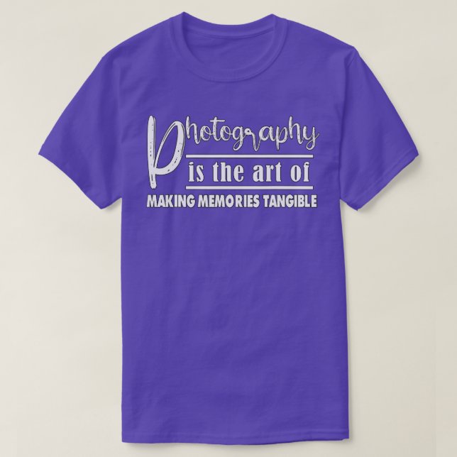 Camiseta Photography Is The Of Making Memories  (Diseño del anverso)