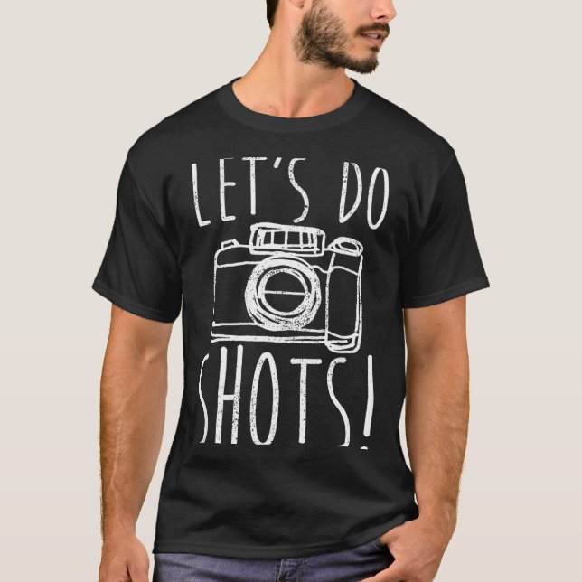 Camiseta Photography Let's Do Shots Funny Camera Photograph (Anverso)