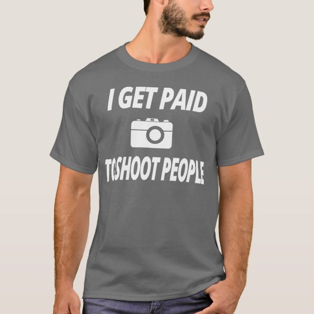 Camiseta photography t shirt i Get paid to shoot people fri (Anverso)