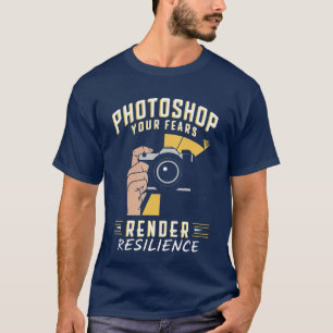 Camiseta Photoshop Your Fears and Render Resilience