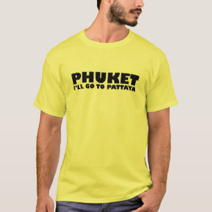 CAMISETA PHUKET IRÉ A PATTAYA
