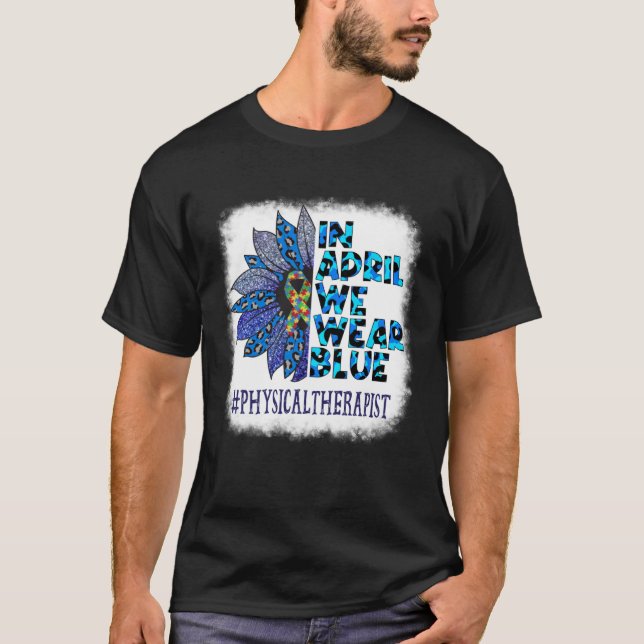 Camiseta Physical Therapist In April We Wear Blue Autism Aw (Anverso)
