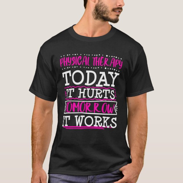 Camiseta Physical Therapist Therapy Assistant Today Hurts G (Anverso)