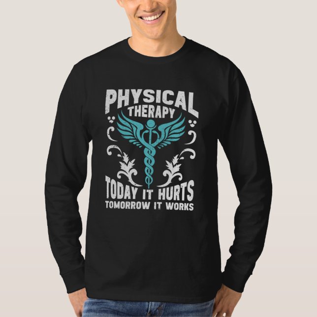 Camiseta Physical Therapy Today It Hurts Tomorrow It Works  (Anverso)