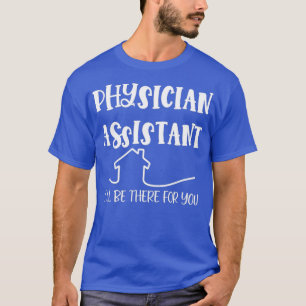 Camiseta Physician Assistant Ix27 Ll Be There For You 1