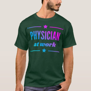 Camiseta Physician At Work For The Best Physician Girl Ever