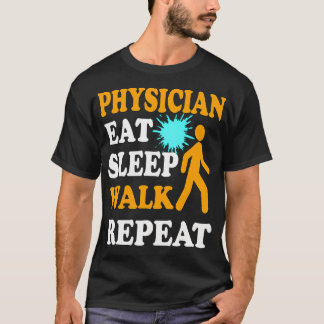 Camiseta Physician Eat Sleep Walk Repeat