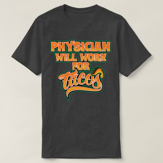 Camiseta Physician job will work for tacos (Diseño del anverso)