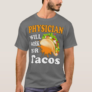 Camiseta Physician Will Work for Tacos 6