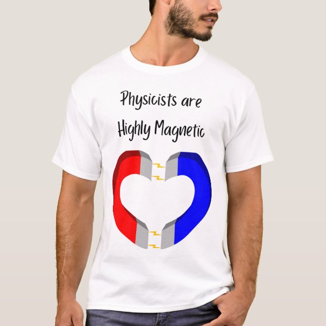 Camiseta Physicists are Highly Magnetic (Anverso)