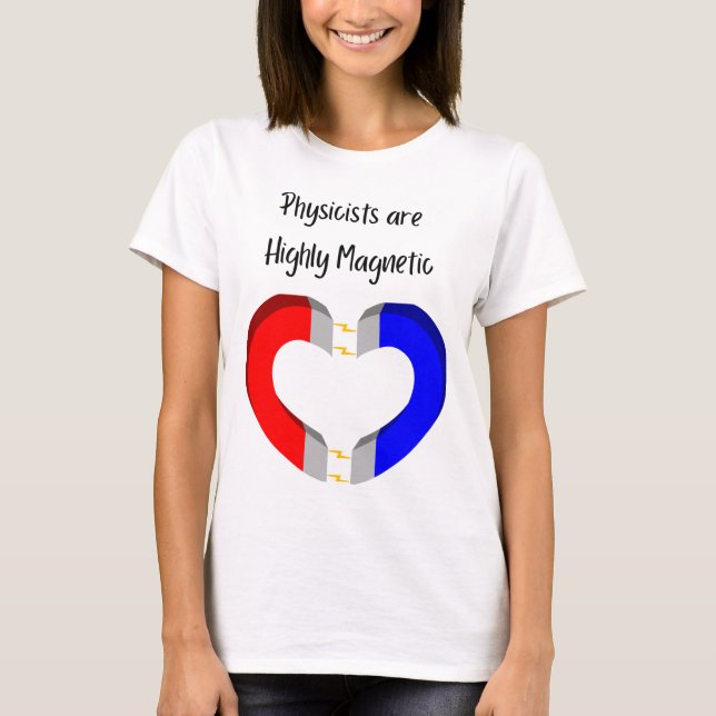 Camiseta Physicists are Highly Magnetic (Anverso)