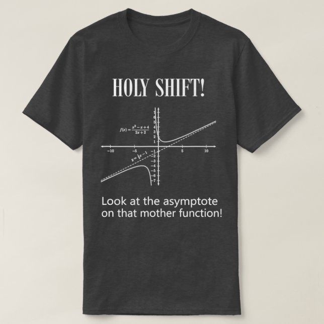 Camiseta Physics Gift Funny HOLY SHIFT Asymptote Math Formu (Diseño del anverso)