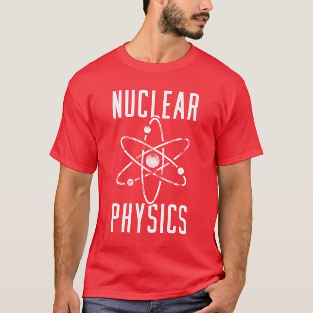 Camiseta Physics Physicist Nuclear Science friend (Anverso)