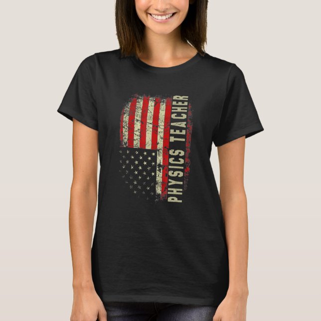Camiseta Physics Teacher Day 4th Of July US Flag Patriotic  (Anverso)