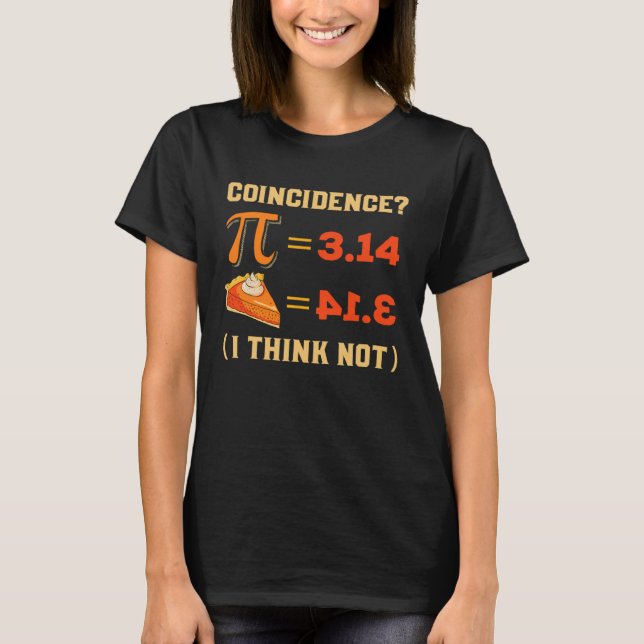 Camiseta Pi 3 14 Pie Coincidence I Think Not Pun Math Nerd  (Anverso)