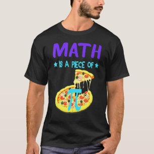 Camiseta Pi Day 3.14 Math Is A Piece Of Pizza Funny Fun