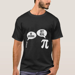 Camiseta Pi Day Be Rational Get Real Funny Math Ecuation Te