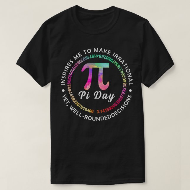 Camiseta Pi Day Inspires Me To Make Irrational Decisions 3 (Diseño del anverso)