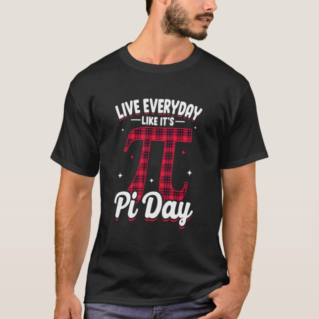 Camiseta Pi Day Live Everyday como si fuera Pi Day Math 14  (Anverso)