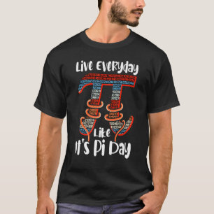 Camiseta Pi Day Live Everyday Like It's Pi Day March 14