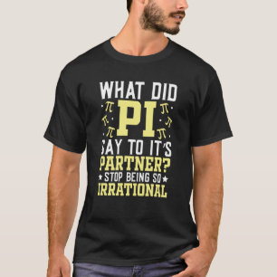 Camiseta Pi Day Math Lo que PI dice a su pareja deja de ser