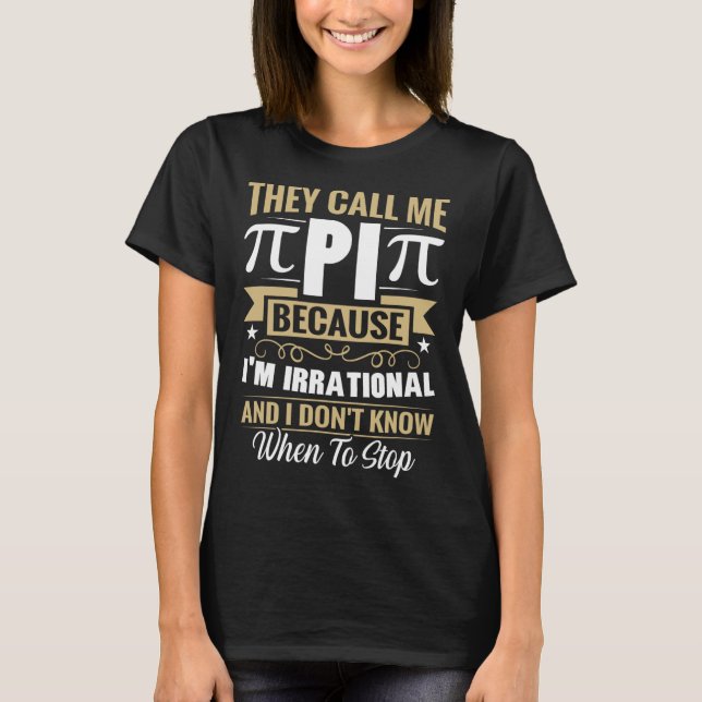 Camiseta Pi Day Math Nerd - Llámenme irracional no sé (Anverso)