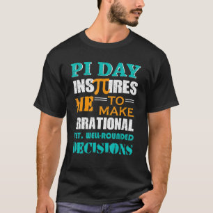 Camiseta Pi Day Me Inspira Para Tomar Decisiones Irracional