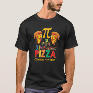 Camiseta Pi Day Pi Es Para Pizza Cambiar Mi Mente Funny Pi