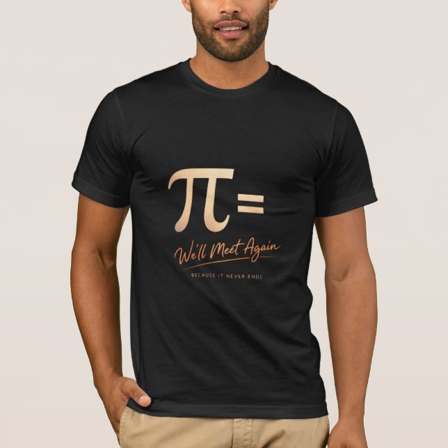 Camiseta Pi Day – PI = We’ll Meet Again – Modern Math (Anverso)
