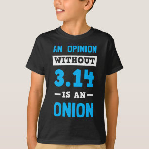 Camiseta Pi Day T Shirt Una Opinión Sin 3.14 Es Una Cebolla