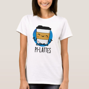 Camiseta Pi-lattes Funny Latte Pilates Pun