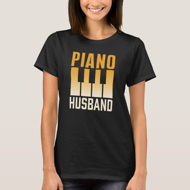 Camiseta Piano Husband Instrument Musician Pianist Player (Anverso)