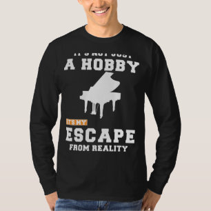 Camiseta Piano: Más que un pasatiempo, mi realidad es escap