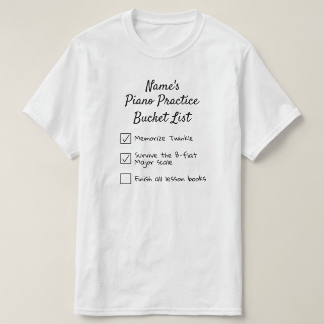 Camiseta Piano Practice Bucket List Personalizable Pianist (Diseño del anverso)